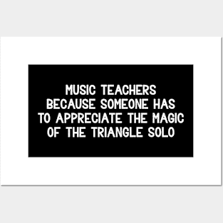 Music teachers Because someone has to appreciate Posters and Art